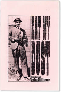 cover of Eat My Dust: the Story of John Dillinger