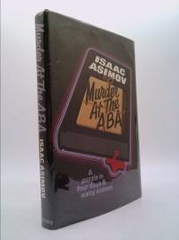 Murder at the ABA : A Puzzle in Four Days and Sixty Scenes by Isaac Asimov - 1976