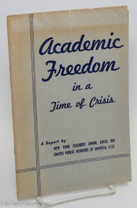 Academic freedom in a time of crisis. With the assistance of the Academic Freedom Committee of the New York Teachers Union