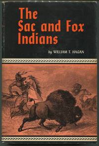 The Sac and Fox Indians by William T Hagan - First printing - 1958 - from Evening Star Books (SKU: 00006909)