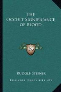 The Occult Significance of Blood by Rudolf Steiner - 2010-09-10