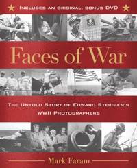 Faces of War : The Untold Story of Edward Steichen's WWII Photographers