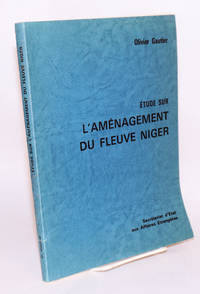 Étude des possibilités pour la République du Niger, d'aménager le Fleuve Niger et d'utiliser la voie fluviale pour résoudre en partie ses problémes de transports Avril 1967; mémoir présenté par Olivier Gautier (Session 1967 - 1968)