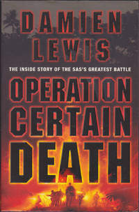 Operation Certain Death: The Inside Story of the SAS&#039;s Greatest Battle by Lewis Damien - 2004