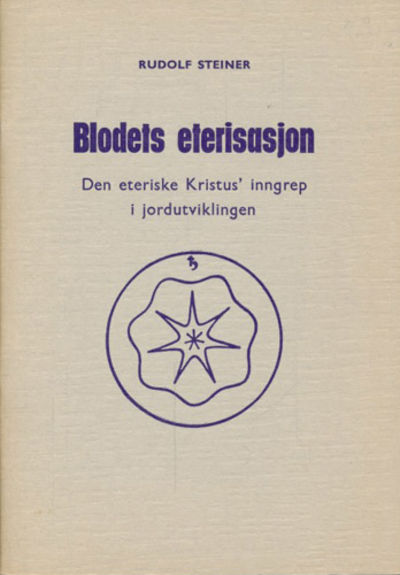 Blodets eterisasjon. Den eteriske Kristus'…