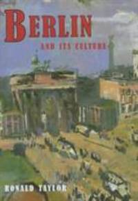 Berlin and Its Culture : A Historical Portrait