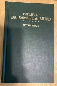 cover of The Life of Dr. Samuel A. Mudd: Containing His Letters From Fort Jefferson, Dry Tortugas Island, Where He Was Imprisoned Four Years for Alleged Complicity in the Assassination of Abraham Lincoln