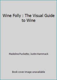 Wine Folly : The Visual Guide to Wine