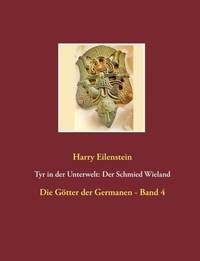 Tyr in der Unterwelt: Der Schmied Wieland:Die Götter der Germanen - Band 4