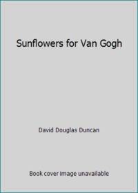 Sunflowers for Van Gogh de David Douglas Duncan - 1986