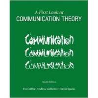 A First Look at Communication Theory (Conversations with Communication Theorists) by Em Griffin, Andrew Ledbetter, Glenn Sparks