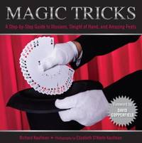 Knack Magic Tricks : A Step-by-Step Guide to Illusions, Sleights of Hand, and Amazing Feats