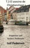 T.3 El asesino de Christianshavn (Inspector Leif Anders Pedersen) (Volume 3) (Spanish Edition)