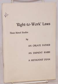 cover of Right-to-Work laws: three moral studies by an Oblate Father, an eminent Rabbi, a Methodist Dean