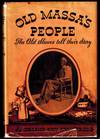 Old Massa's People. The Old Slaves Tell Their Story