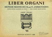 Liber Organi VI, Deutsche Meister Des 16. und 17. Jahrhunderts, Early German Organ Masters (Band I, Edition Schott 2266)