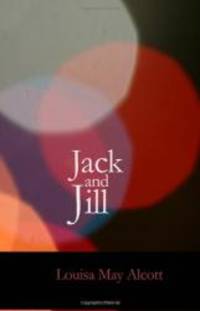 Jack and Jill by Louisa May Alcott - 2007-06-11