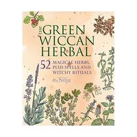 The Green Wiccan Herbal: 52 Magical Herbs, Plus Spells and Witchy Rituals