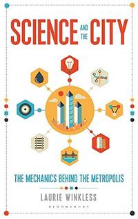 Science and the City: The Mechanics Behind the Metropolis (Bloomsbury Sigma)