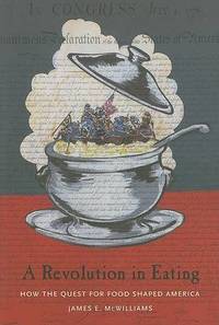 A Revolution in Eating: How the Quest for Food Shaped America