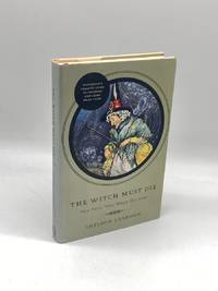 The Witch Must Die (First Printing)  How Fairy Tales Shape Our Lives