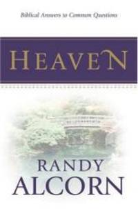 Heaven: Biblical Answers to Common Questions by Randy Alcorn - 2004-05-01