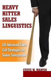 Heavy Hitter Sales Linguistics by Steve W. Martin