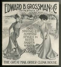 [Trade Catalogue]: Edward B. Grossman & Co ... 1901 Spring & Summer Styles ... The Great Mail Order Cloak House