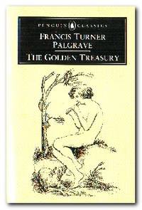 The Golden Treasury Selected from the Best Songs and Lyrical Poems in the  English Language