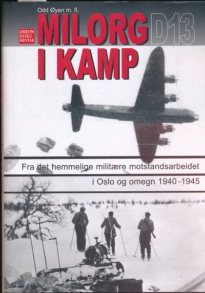 Milorg D 13 i kamp. Episoder fra det hemmelige…