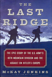 image of The Last Ridge: The Epic Story of the U.S. Army's 10th Mountain Division and the Assault on Hitler's Europe