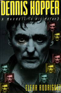 Dennis Hopper: A Madness to His Method by ELENA RODRIGUEZ - First Edition, First Printing - 1988 - from Captain's Bookshelf, Inc., ABAA (SKU: 19260)
