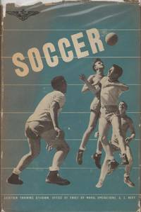 SOCCER Naval Aviation Physical Training Manuals. by Aviation Training Division Office Of The Cheif Of Naval Operations - 1943