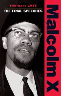 Malcolm X - February 1965: The Final Speeches by Malcolm X