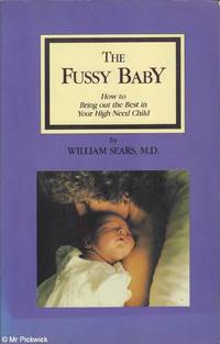 Fussy Baby: How to Bring out the Best in Your High Need Child