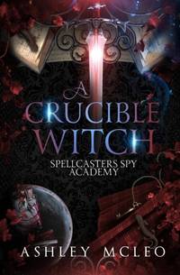 A Crucible Witch: A Supernatural Spy Academy Series