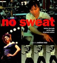 No Sweat: Fashion, Free Trade and the Rights of Garment Workers