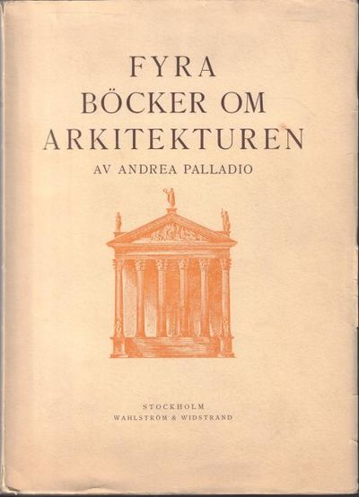 Fyra böcker om arkitekturen. Öfversättning från…