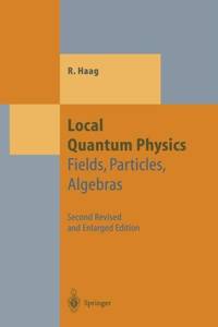 Local Quantum Physics : Fields, Particles, Algebras