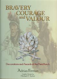 Bravery  Courage and Valour : Decorations and Awards of the Third Reich