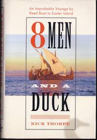 8 Men and a Duck: An Improbable Voyage by Reed Boat to Easter Island