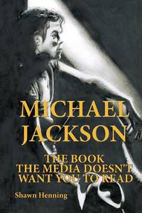 Michael Jackson: The Book the Media Doesn't Want You To Read