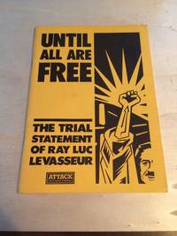 Until All Are Free: The Trial Statement of Ray Luc Levasseur