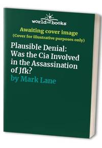cover of Plausible Denial: Was the Cia Involved in the Assassination of Jfk?
