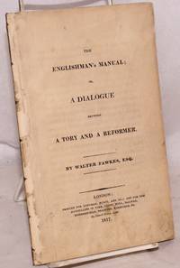 image of The Englishman's Manual; or, A Dialogue Between a Tory and a Reformer