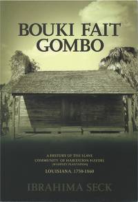 Bouki Fait Gombo: A History of the Slave Community of Habitation Haydel (Whitney Plantation),...