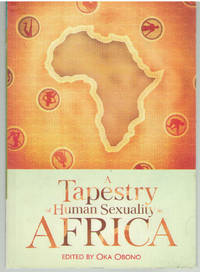 A Tapestry of Human Sexuality in Africa by Obono, Oka [Editor] - 2010-07-01