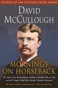 image of Mornings on Horseback: The Story of an Extraordinary Family, a Vanished Way of Life and the Unique Child Who Became Theodore Roosevelt