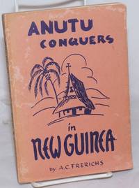 image of Anutu Conquers in New Guinea; A story of seventy years of mission work in New Guinea