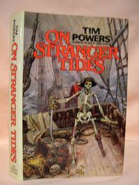 ON STRANGER TIDES by Tim Powers - Signed First Edition - 1987 - from Robert Gavora, Fine and Rare Books (SKU: 34267)